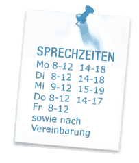 SPRECHZEITEN Mo-Fr 8.00-17.00 Uhr und nach Vereinbarung